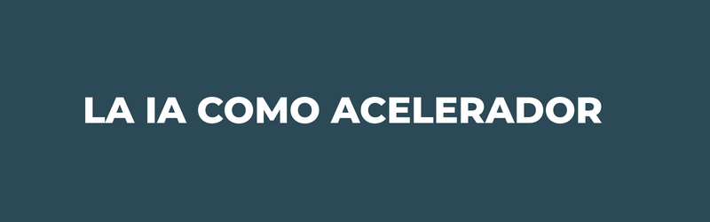La IA como acelerador